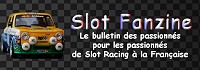 Slot Fanzine : Le bulletin des passionns pour les passionns de Slot Racing  la Franaise